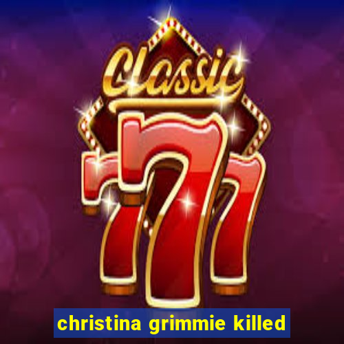 christina grimmie killed